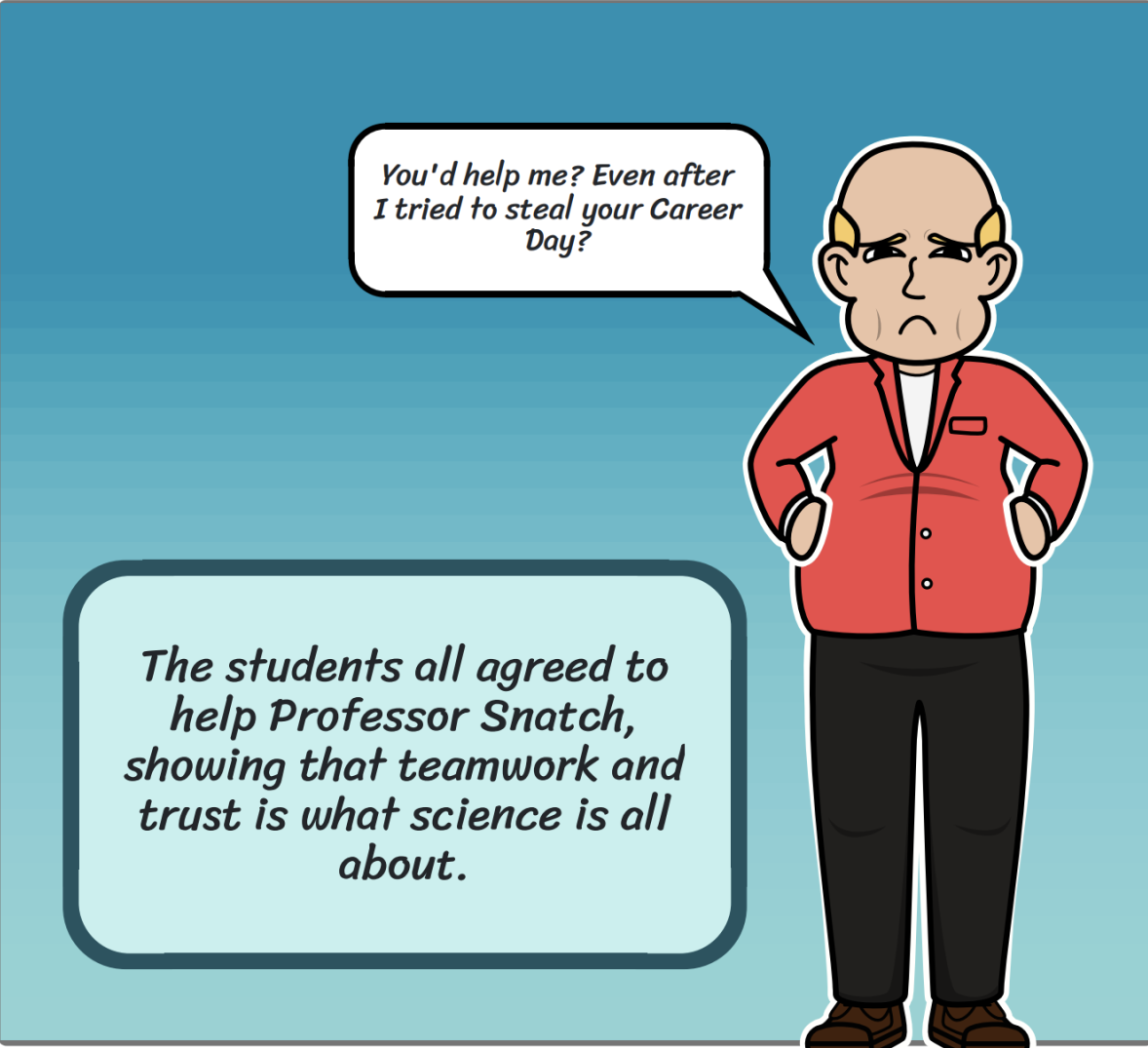 Professor Snatch begins to feel remorse for his actions